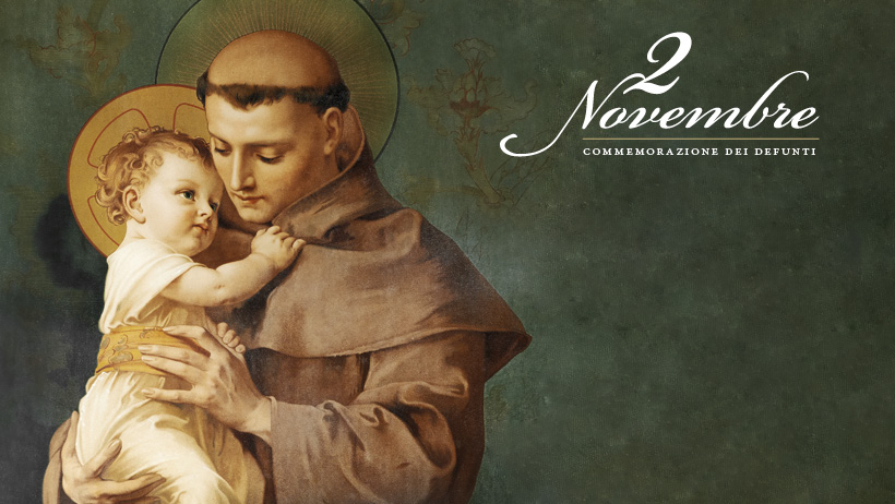 Due Novembre Buon 2 Novembre 2 novembre, Commemorazione dei defunti | Basilica di sant'Antonio di Padova