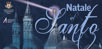 Natale al Santo 2018, tutti gli eventi in Basilica