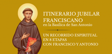 Itinerario Jubilar Franciscano en la Basílica del Santo, en camino con Francisco y Antonio