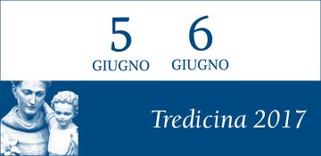 Tredicina di sant'Antonio 2017. Gli appuntamenti del 5 e 6 giugno.