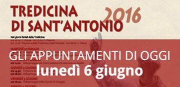Tredicina di sant'Antonio 2016 - Gli appuntamenti di oggi, lunedì 6 giugno