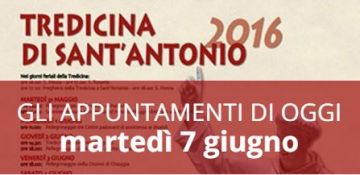 Tredicina di sant'Antonio 2016 - Gli appuntamenti di oggi, martedì 7 giugno