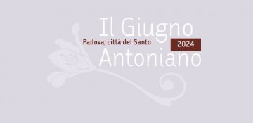 Giugno Antoniano 2024, donne protagoniste e tematiche femminili negli eventi da sabato 8 a lunedì 10 giugno