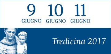 Tredicina di sant'Antonio 2017. Gli appuntamenti del 9, 10 e 11 giugno.