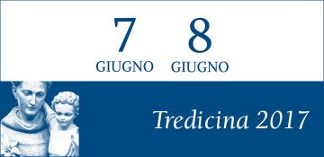 Tredicina di sant'Antonio 2017. Gli appuntamenti del 7 e 8 giugno.