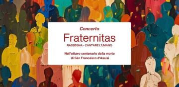 “Fraternitas”, un concerto chiude in Basilica del Santo a Padova le celebrazioni per l’8° centenario della morte di San Francesco e inaugura la rassegna “Cantare l’umano” dell’Università 