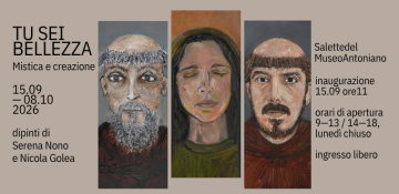 «Tu sei Bellezza. Mistica e creazione», dal 15 settembre all’8 ottobre nelle Salette del Museo Antoniano l’arte contemporanea incontra il “Cantico delle creature” e le Sante mistiche 